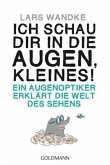 Ich schau dir in die Augen, Kleines! Ich schau dir in die Augen, Kleines!