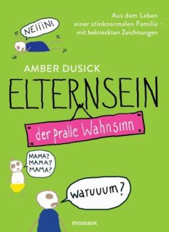 Elternsein - der pralle Wahnsinn - Dusick, Amber