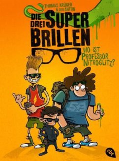 Wo ist Professor Nitroglitz? / Die drei Superbrillen Bd.1 - Krüger, Thomas