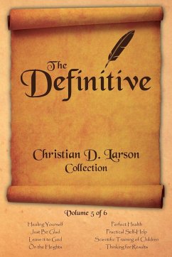 Christian D. Larson - The Definitive Collection - Volume 5 of 6 - Larson, Christian D.