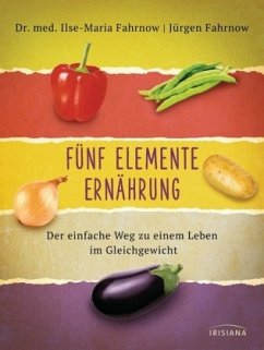 Fünf Elemente Ernährung - Fahrnow, Jürgen;Fahrnow, Ilse-Maria