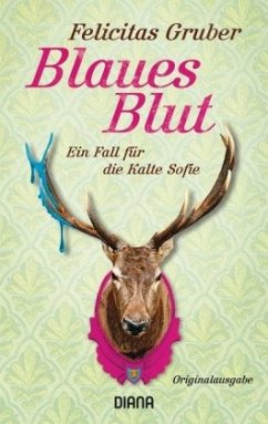 Blaues Blut / Rechtsmedizinerin Sofie Rosenhuth Bd.3 - Gruber, Felicitas