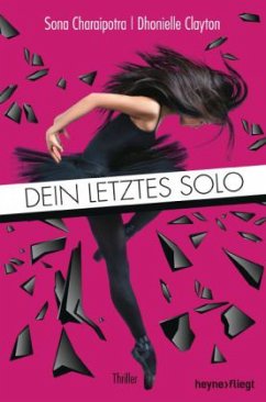 Dein letztes Solo / Ballettakademie Bd.1 - Charaipotra, Sona; Clayton, Dhonielle