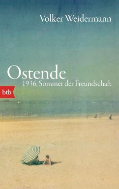 Ostende. 1936, Sommer der Freundschaft - Weidermann, Volker