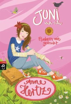 Flunkern wie gedruckt / Juni und ich Bd.1 - Hertz, Anne