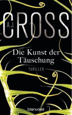 Die Kunst der Täuschung / Dr. Kate Hanson Bd.2 - Cross, A. J.