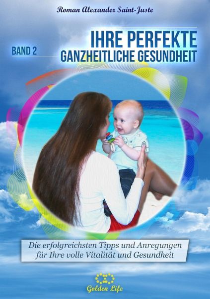 Ihre perfekte ganzheitliche Gesundheit (eBook, ePUB) Ihre perfekte ganzheitliche Gesundheit (eBook, ePUB)