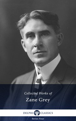 Delphi Works of Zane Grey (Illustrated) (eBook, ePUB) - Grey, Zane