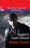Eagle's Last Stand (Mills & Boon Intrigue) (Copper Canyon, Book 6) (eBook, ePUB)