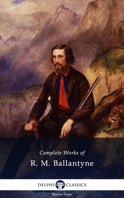 Delphi Complete Works of R. M. Ballantyne (Illustrated) (eBook, ePUB) - M. Ballantyne, R.