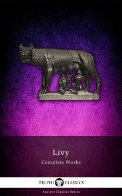 Delphi Complete Works of Livy (Illustrated) (eBook, ePUB) - Livy, Livy
