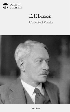 Delphi Collected Works of E. F. Benson (Illustrated) (eBook, ePUB) - Benson, E . F.