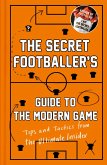 The Secret Footballer's Guide to the Modern Game (eBook, ePUB)
