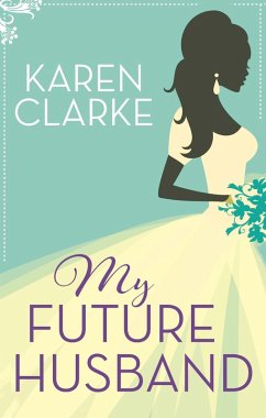 My Future Husband (eBook, ePUB) - Clarke, Karen