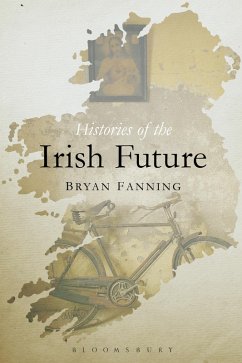 Histories of the Irish Future (eBook, ePUB) - Fanning, Bryan