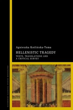 Hellenistic Tragedy (eBook, PDF) - Kotlinska-Toma, Agnieszka Hellenistic Tragedy (eBook, PDF) - Kotlinska-Toma, Agnieszka