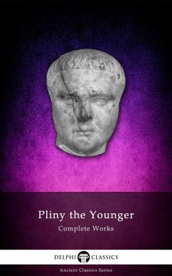 Delphi Complete Works of Pliny the Younger (Illustrated) (eBook, ePUB) - The Younger, Pliny