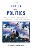 How Policy Shapes Politics (eBook, PDF) How Policy Shapes Politics (eBook, PDF)