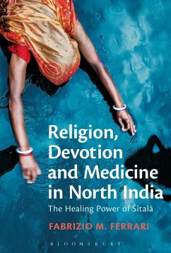 Religion, Devotion and Medicine in North India (eBook, PDF) - Ferrari, Fabrizio M.