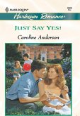 Just Say Yes (eBook, ePUB) Just Say Yes (eBook, ePUB)