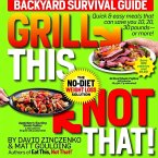 Grill This, Not That!: Backyard Survival Guide (eBook, ePUB)