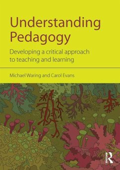 Understanding Pedagogy (eBook, ePUB) - Waring, Michael; Evans, Carol