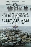 Disastrous Fall and `Triumphant Rise of the Fleet Air Arm from 1912 to 1945 (eBook, ePUB)