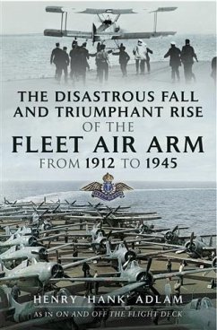Disastrous Fall and `Triumphant Rise of the Fleet Air Arm from 1912 to 1945 (eBook, ePUB) - Adlam, Henry &quote;Hank&quote;