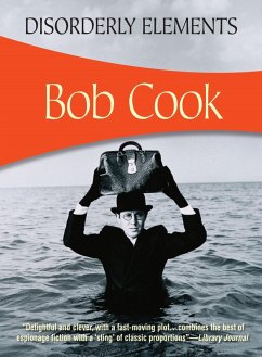 Disorderly Elements (eBook, ePUB) - Cook, Bob