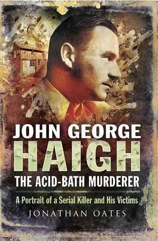 John George Haigh, the Acid-Bath Murderer (eBook, ePUB) John George Haigh, the Acid-Bath Murderer (eBook, ePUB)