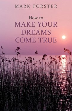 How to Make Your Dreams Come True (eBook, ePUB) - Forster, Mark