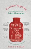 It's Earlier 'Tis Getting: The Christmas Book of Irish Mammies (eBook, ePUB)