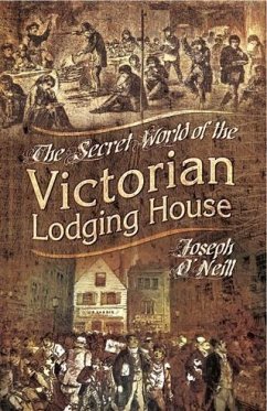 Secret World of the Victorian Lodging House (eBook, PDF) - O'Neill, Joseph