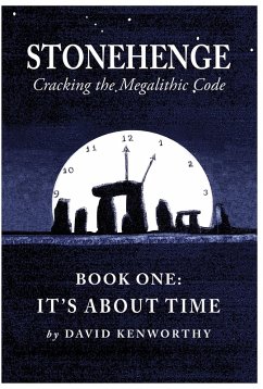 Cover Stonehenge - Cracking the Megalithic Code : Book One: It's About Time (eBook, ePUB)