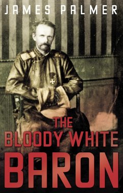 The Bloody White Baron (eBook, ePUB) - Palmer, James
