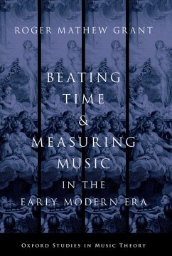 Beating Time and Measuring Music in the Early Modern Era (eBook, PDF) - Grant, Roger Mathew
