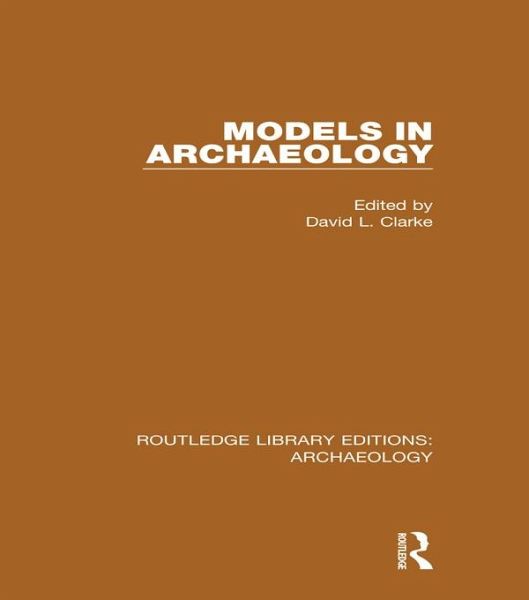 Models in Archaeology (eBook, ePUB) Models in Archaeology (eBook, ePUB)