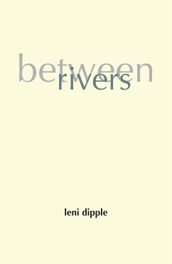 Between Rivers (eBook, ePUB) - Dipple, Leni