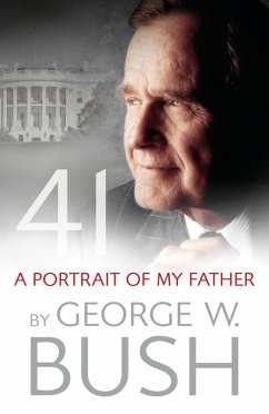 41: A Portrait of My Father (eBook, ePUB) - Bush, George W.
