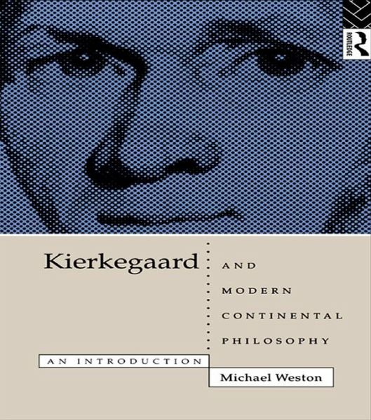 Kierkegaard and Modern Continental Philosophy (eBook, PDF) Kierkegaard and Modern Continental Philosophy (eBook, PDF)
