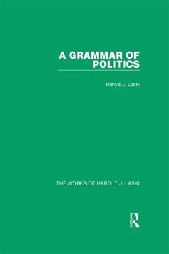 A Grammar of Politics (Works of Harold J. Laski) (eBook, ePUB) - Laski, Harold J.