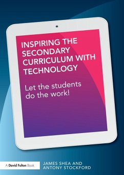 Inspiring the Secondary Curriculum with Technology (eBook, ePUB) - Shea, James; Stockford, Antony