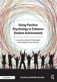 Using Positive Psychology to Enhance Student Achievement (eBook, ePUB)