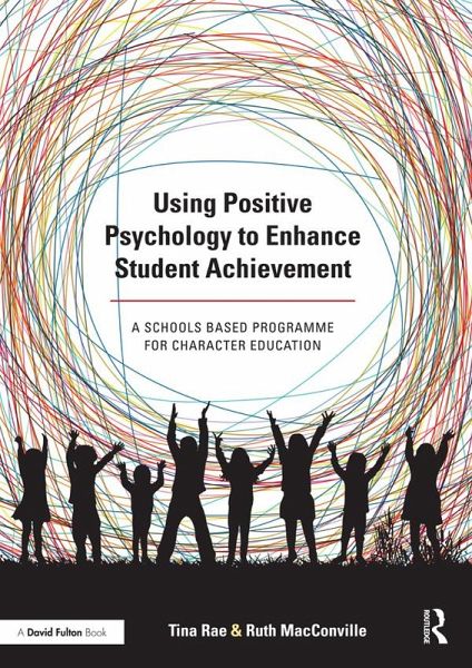 Using Positive Psychology to Enhance Student Achievement (eBook, ePUB) Using Positive Psychology to Enhance Student Achievement (eBook, ePUB)