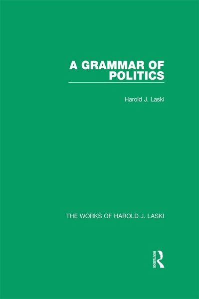 A Grammar of Politics (Works of Harold J. Laski) (eBook, PDF)