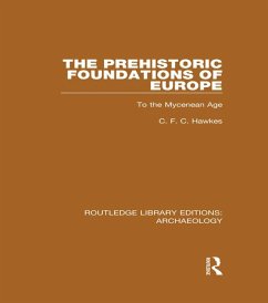 The Prehistoric Foundations of Europe to the Mycenean Age (eBook, ePUB) - Hawkes, C. F. C.