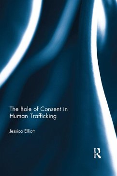 The Role of Consent in Human Trafficking (eBook, ePUB) - Elliott, Jessica