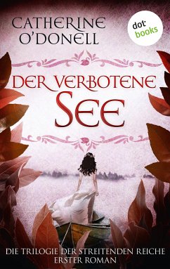 Der verbotene See / Trilogie der streitenden Reiche Bd.1 (eBook, ePUB) - O'Donell, Catherine