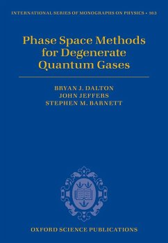 Phase Space Methods for Degenerate Quantum Gases (eBook, PDF) - Dalton, Bryan J.; Jeffers, John; Barnett, Stephen M.