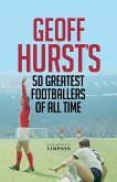 Geoff Hurst's 50 Greatest Footballers of All Time (eBook, ePUB)